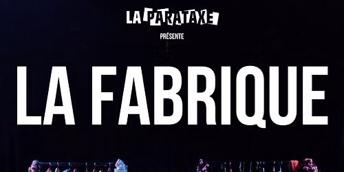 La Fabrique (improvisation th\u00e9\u00e2trale, clownesque et musicale)