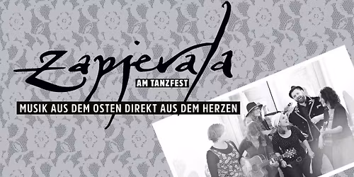 AM TANZFEST - ZAPJEVALA - MUSIK AUS DEM OSTEN DIREKT AUS DEM HERZEN
