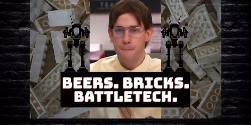 Beers. Bricks. Battletech.