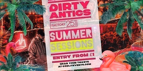 \ud83d\udd3a\ud83c\udf34 DIRTY ANTICS - SUMMER SESSIONS \ud83c\udf34\ud83d\udd3a MANCHESTER\u2019S BIGGEST MONDAY NIGHT - \u00a31 ENTRY