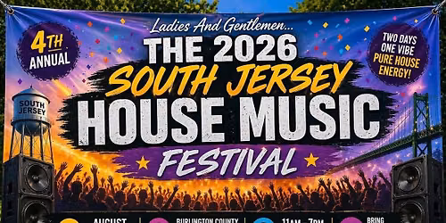 4TH ANNUAL SOUTH JERSEY HOUSE MUSIC FESTIVAL 2026
