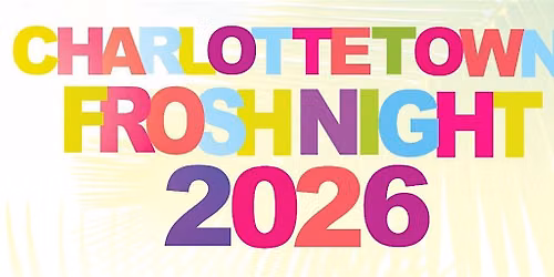 17+ | CHARLOTTETOWN FROSH NIGHT 2026 | OFFICIAL BACK TO SCHOOL MEGA PARTY !