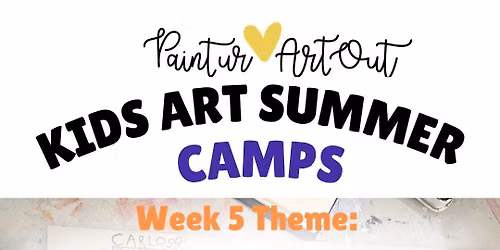 Paint Ur Art Out Kid's Summer Week 5: August 4th-7th