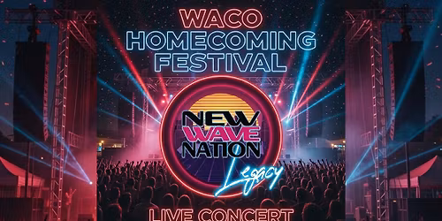 Waco Homecoming Festival Presents: New Wave Nation