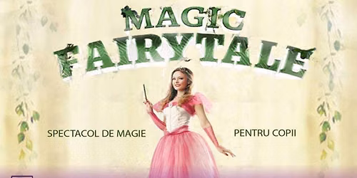 Magic Fairytale - spectacol de magie pentru copii @ Hard Rock Cafe Bucure\u0219ti