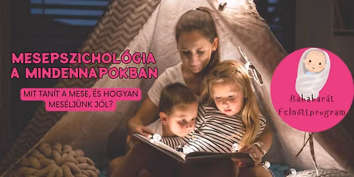 Mesepszichol\u00f3gia a mindennapokban: Mit \u00e9s hogyan mes\u00e9lj\u00fcnk? BAB\u00c1VAL L\u00c1TOGATHAT\u00d3 EL\u0150AD\u00c1S! 