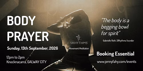 BODY PRAYER - At home in your body - A 5Rhythms immersion in Galway City