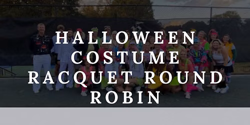 Halloween Costume Racquet Round Robin