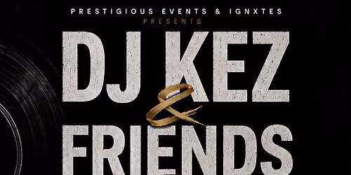 DJ KEZ &amp; FRIENDS 