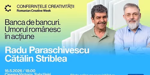 Conferin\u021bele Creativit\u0103\u021bii: Radu Paraschivescu & C\u0103t\u0103lin Striblea