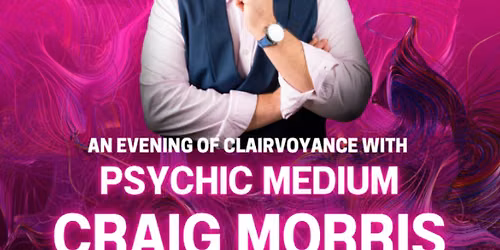 An Evening of Mediumship with Craig Morris -2\/3 sold 