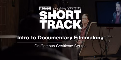 VFS Intro to Documentary Filmmaking (on campus) July 28 - Sept 8