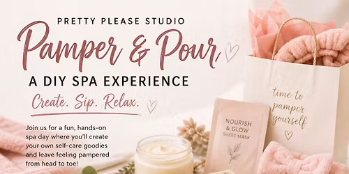 Pamper & Pour- DIY SPA Day!