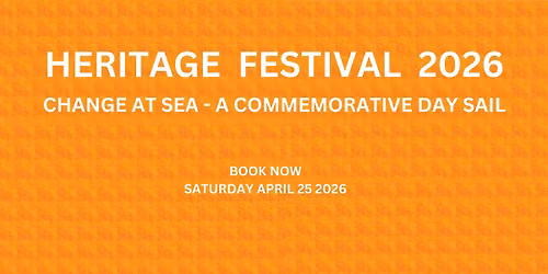 Heritage Festival 2026 - Change at Sea - ANZAC Day Sail