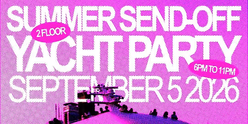 SUMMER SEND-OFF YACHT PARTY