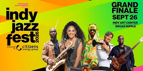 Indy Jazz Fest 2026 presented by Citizens Energy Group | Grand Finale