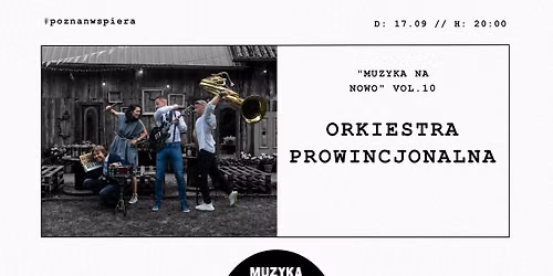 ORKIESTRA PROWINCJONALNA | koncert z cyklu \u2019Muzyka na Nowo\u2019 | vol. 10