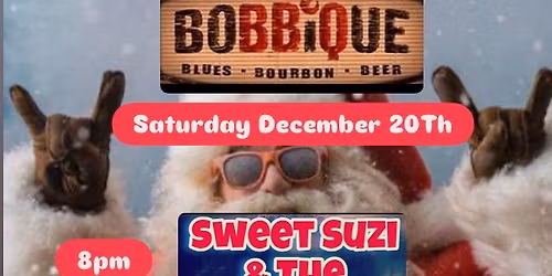 SWEET SUZI & THE SMOKIN\u2019Js CHRISTMAS BASH AT BOBBIQUES