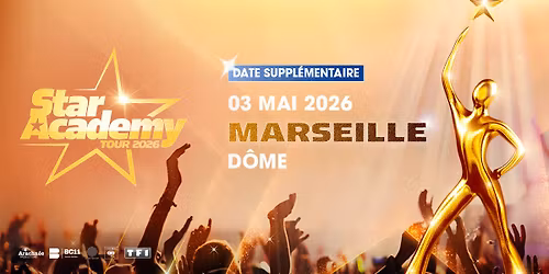 STAR ACADEMY \u2022 MARSEILLE \u2022 LE D\u00d4ME \u2022 3 MAI 2026