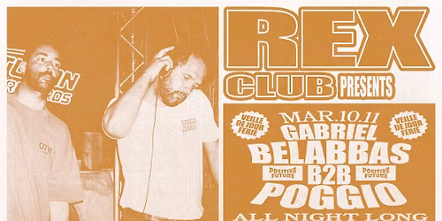 [VEILLE DE JOUR F\u00c9RI\u00c9] Rex Club Presents: Gabriel Belabas b2b Poggio all night long