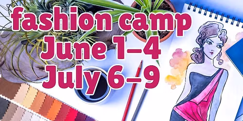 Fashion Camp, 9-noon July 6-9