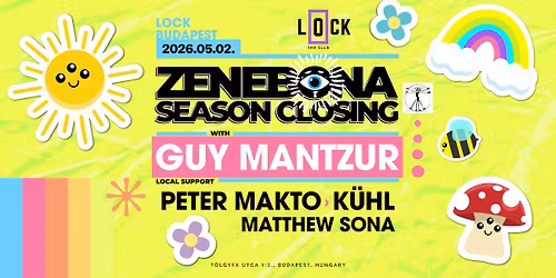 Zenebona Season Closing w\/ GUY MANTZUR \u2022 Peter Makto \u2022 K\u00fchl \u2022 Matthew Sona @ Lock BUDApest \u2022 02 May