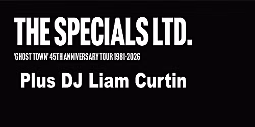 THE SPECIALS LTD.+ DJ .Liam Curtin