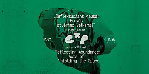 Eksperiment\u0173 platformos dalyvi\u0173 grupin\u0117 paroda \u201eReflektuojant gaus\u0105: Erdv\u0117s atv\u0117rimo veiksmai\u201c