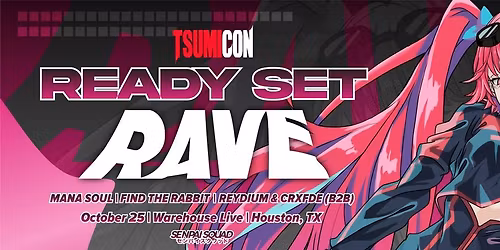 Senpai Squad x TsumiCon Texas Official Saturday Rave @ Warehouse Live Houston