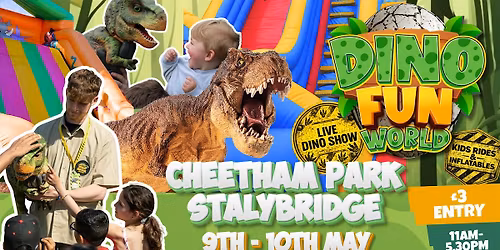 DINO FUN WORLD MANCHESTER! 9th - 10th May - Cheetham Park - Stalybridge