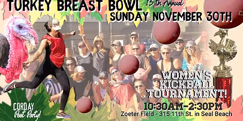 15th Annual TURKEY BREAST BOWL - Women's Kickball Tournament 2025