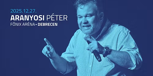 ARANYOSI P\u00c9TER \u00f6n\u00e1ll\u00f3 estje \/ Debrecen, F\u0151nix Ar\u00e9na