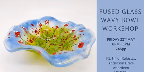 Fused Glass Wavy Bowl Workshop