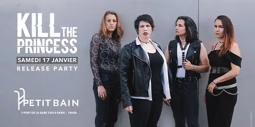 K*ll THE PRINCESS \u00b7 RELEASE PARTY \u00b7 Petit Bain, Paris \u00b7 17\/01\/2026