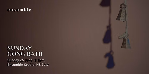 Gong Bath - Sunday 26 July