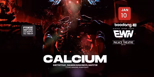 Calcium - EWN - Free before 10:30pm w\/ RSVP - The Palace Theatre
