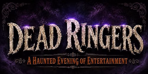 Dead Ringers: A Haunted Evening of Entertainment