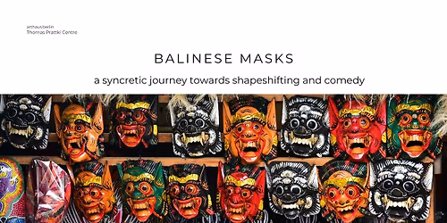 Balinese Masks - a syncretic journey towards shapeshifting and comedy - with Carlos Cegarra