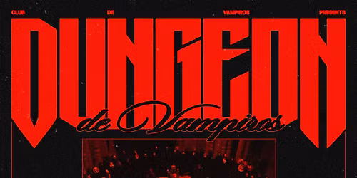 Club de Vampiros presents... Dungeon de Vampiros with K3YP4RTY, Blue Max, and Vatra