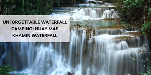 Star Watching & Waterfall: Huay Mae Khamin Waterfall (Geminid meteor shower)