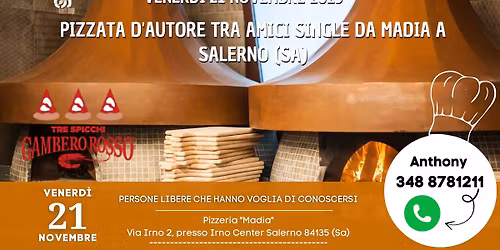 Venerd\u00ec 21 Novembre 2025 Pizzata d'autore tra amici single da Madia a Salerno (Sa)