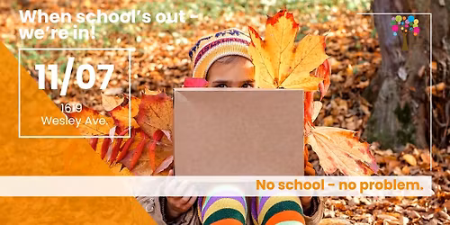 When Schools Out, We're In