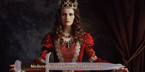 Road to the Last Supper Medieval Feast: Costume Crafting Day