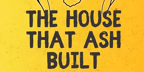 The House That Ash Built 2026