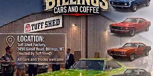 Cars & Coffee\/Tuff Shed Factory Location Billings Car Show