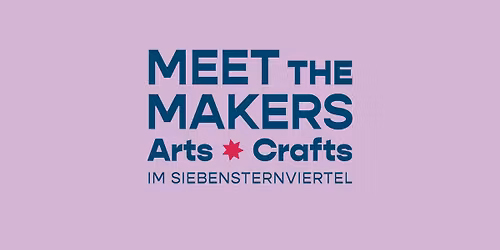 Meet the Makers \u2013 Arts & Crafts \u2013 im Siebensternviertel
