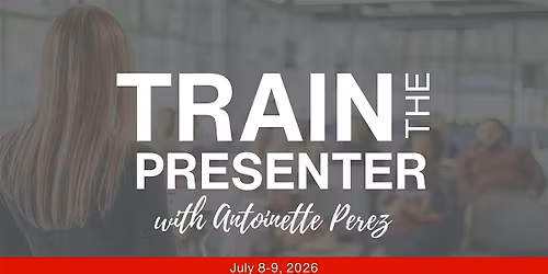Train the Presenter with Antoinette Perez