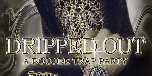 Dripped Out: A Boujee Trap Party
