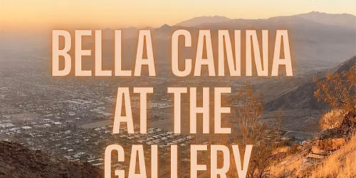Bella Canna at the Gallery