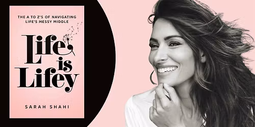Life Is Lifey | An Evening with Sarah Shahi